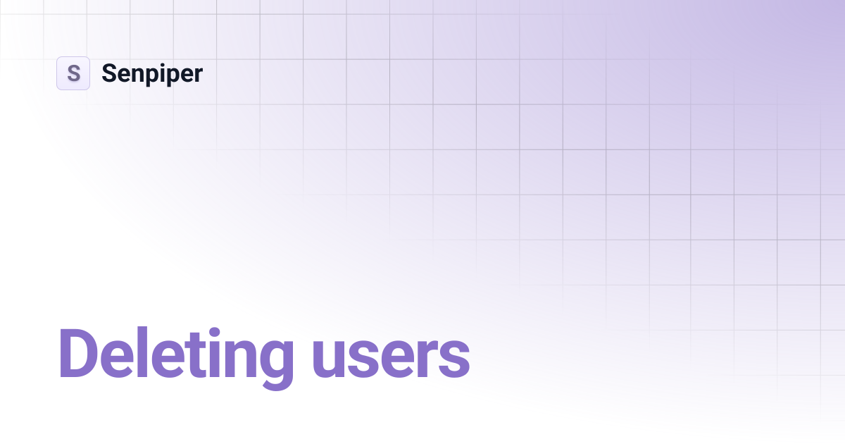 Deleting users | Senpiper