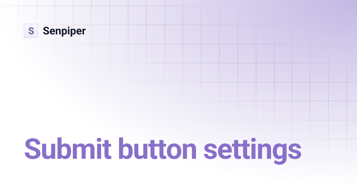 Submit button settings | Senpiper