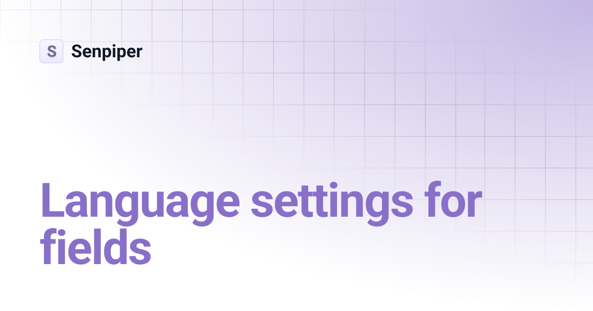 Language settings for fields | Senpiper